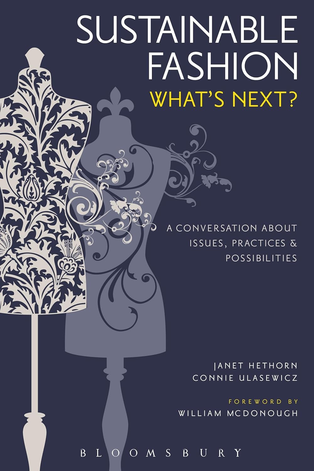 Sustainable Fashion: What’S Next? A Conversation About Issues, Practices And Possibilities