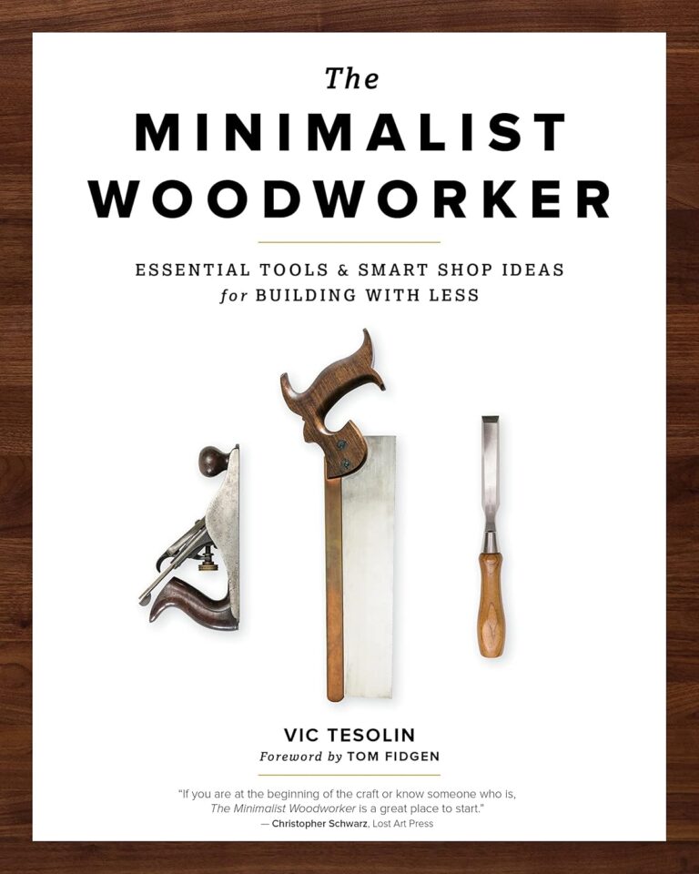 The Minimalist Woodworker: Essential Tools and Smart Shop Ideas for Building with Less