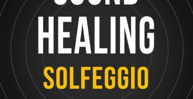 SOUND HEALING – SOLFEGGIO: Wellness in Minutes: Achieve Mental, Physical, Emotional, and Spiritual Harmony with Guided Practices and Healing Music