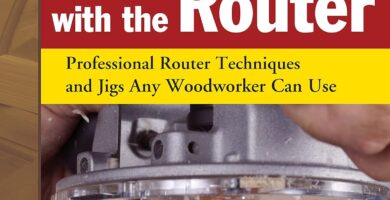 Woodworking with the Router, Revised and Updated: Professional Router Techniques and Jigs Any Woodworker Can Use (Fox Chapel Publishing) Comprehensive, Beginner-Friendly Guide (American Woodworker)