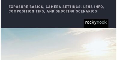Photography 101: Pocket Guide: Exposure Basics, Camera Settings, Lens Info, Composition Tips, and Shooting Scenarios (The Pocket Guide Series for Photographers, 18)