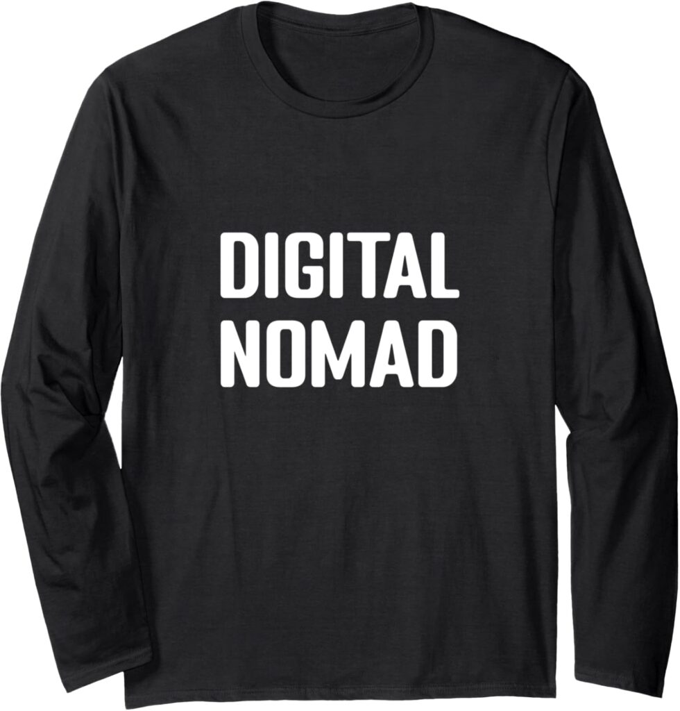 Digital Nomad World Travel Work Gear Long Sleeve T-Shirt Digital Nomad World Travel Work Gear Long Sleeve T-Shirt