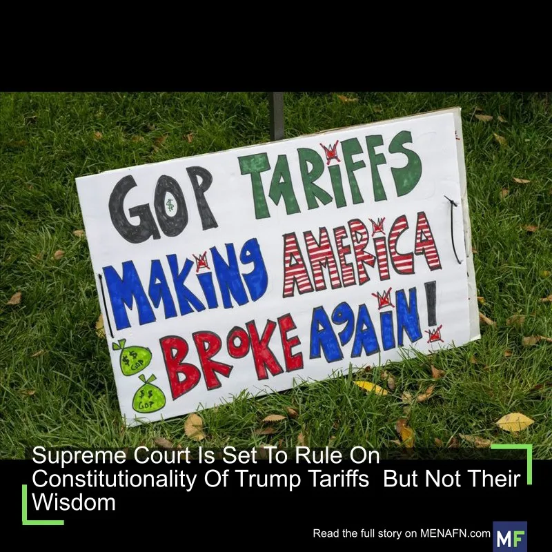Supreme Court is set to rule on constitutionality of Trump tariffs – but not their wisdom